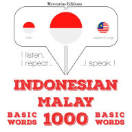 1000 kata-kata penting dalam bahasa Melayu: I listen, I repeat, I speak : language learning course