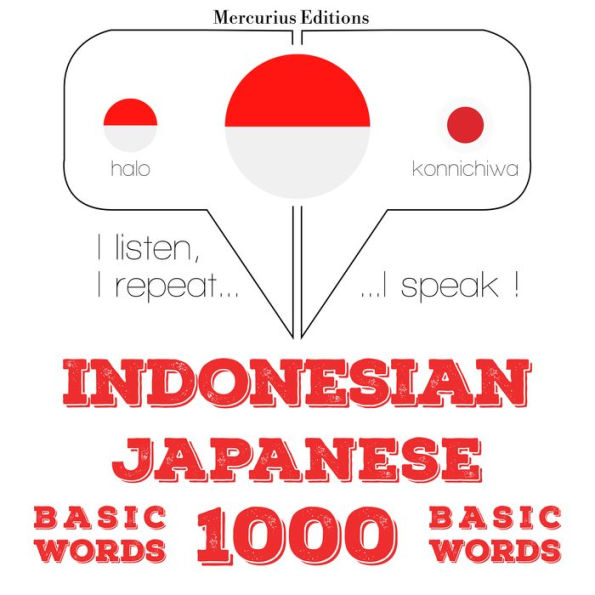 1000 kata-kata penting dalam bahasa Jepang: I listen, I repeat, I speak : language learning course