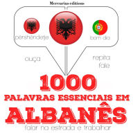 1000 palavras essenciais em albanês: Ouça, repita, fale: método de aprendizagem de línguas