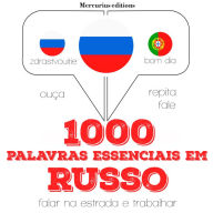 1000 palavras essenciais em russo: Ouça, repita, fale: método de aprendizagem de línguas