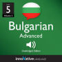 Learn Bulgarian - Level 5: Advanced Bulgarian, Volume 2: Lessons 1-25
