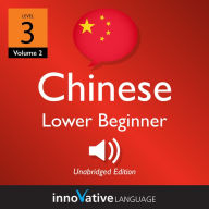 Learn Chinese - Level 3: Lower Beginner Chinese: Volume 2: Lessons 1-25