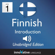 Learn Finnish - Level 1 Introduction to Finnish, Volume 1: Volume 1: Lessons 1-25