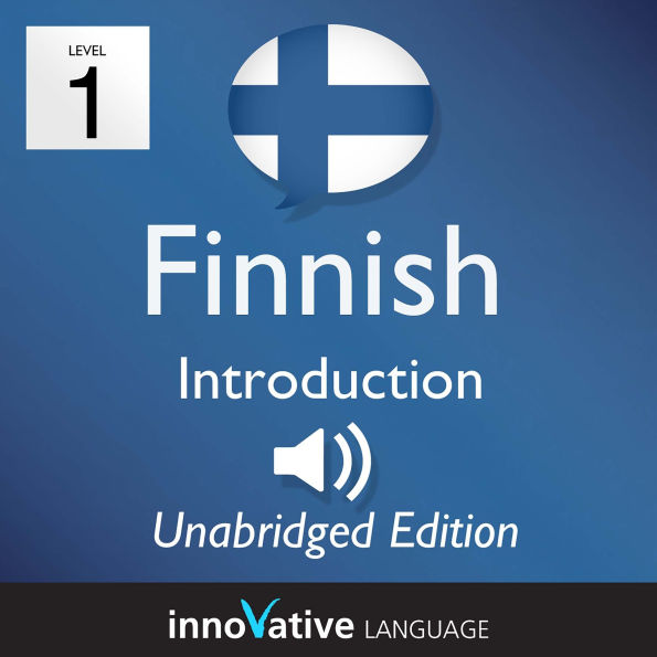 Learn Finnish - Level 1: Introduction to Finnish, Volume 1: Volume 1: Lessons 1-25