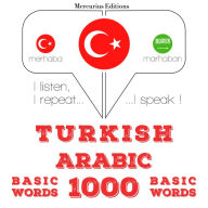 Türkçe - Arapça: 1000 temel kelime: I listen, I repeat, I speak : language learning course