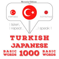 Türkçe - Japonca: 1000 temel kelime: I listen, I repeat, I speak : language learning course