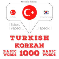 Türkçe - Korece: 1000 temel kelime: I listen, I repeat, I speak : language learning course