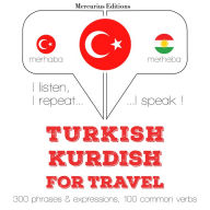 Türkçe - Kürtçe: Seyahat için: I listen, I repeat, I speak : language learning course