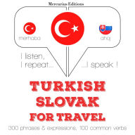 Türkçe - Slovakça: Seyahat için: I listen, I repeat, I speak : language learning course