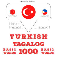 Türkçe - Tagalog: 1000 temel kelime: I listen, I repeat, I speak : language learning course