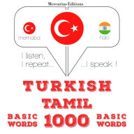 Türkçe - Tamil: 1000 temel kelime: I listen, I repeat, I speak : language learning course