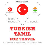 Türkçe - Tamil: Seyahat için: I listen, I repeat, I speak : language learning course