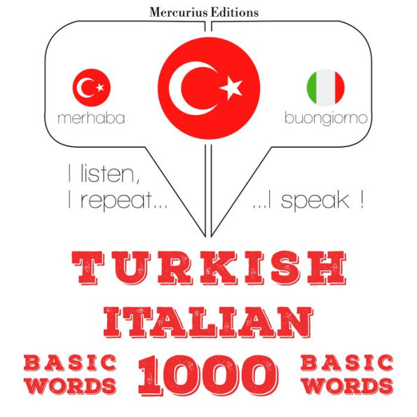 Türkçe - ¿talyanca: 1000 temel kelime: I listen, I repeat, I speak : language learning course