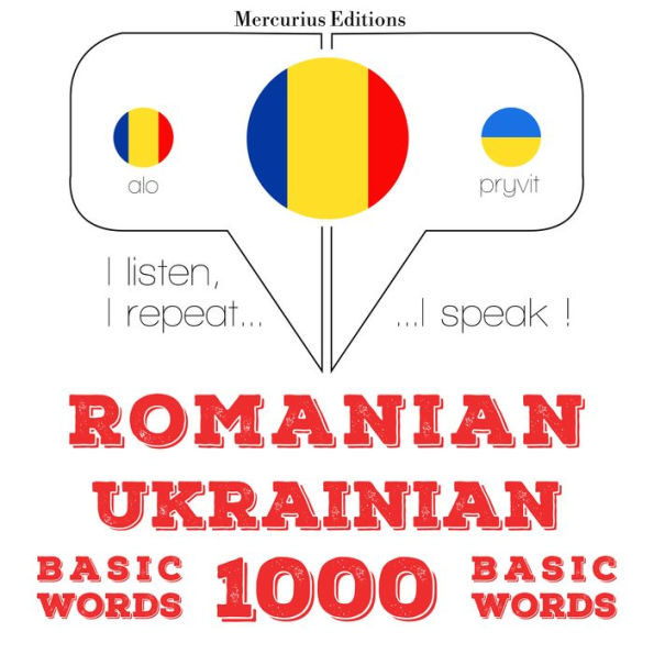 Ucraina - Romania: 1000 de cuvinte de baz¿: I listen, I repeat, I speak : language learning course