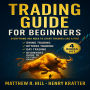 TRADING GUIDE FOR BEGINNERS: THIS BOOK INCLUDES: SWING TRADING STRATEGIES, OPTIONS TRADING FOR BEGINNERS, DAY TRADING FOR BEGINNERS, BEGINNERS GUIDE TO THE STOCK MARKET