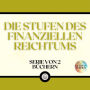 DIE STUFEN DES FINANZIELLEN REICHTUMS (SERIE VON 2 BÜCHERN)