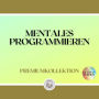 MENTALES PROGRAMMIEREN: PREMIUMKOLLEKTION (3 BÜCHER)