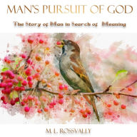 Man's Pursuit Of God: The Story of Man In Search Of Meaning