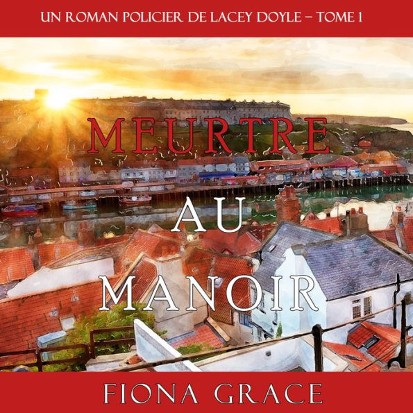 Meurtre au Manoir (Un Roman Policier de Lacey Doyle - Tome 1)