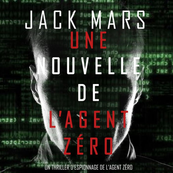 Une Nouvelle de L'Agent Zéro (Un Thriller d'Espionnage de l'Agent Zéro)