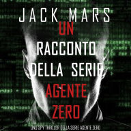 An Agent Zero Short Story (An Agent Zero Spy Thriller) (Italian-language Edition)