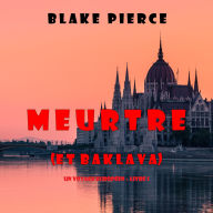 Meurtre (et Baklava) (Un voyage européen - Livre 1)