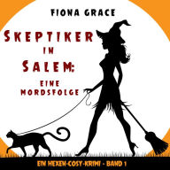 Skeptiker in Salem: Eine Mordsfolge (Ein Hexen-Cosy-Krimi - Band 1)
