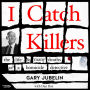 I Catch Killers: The #1 TRUE CRIME BESTSELLER. Serial killings, child abductions, organised crime hits and domestic murders. This is the memoir of a homicide detective.