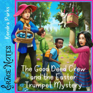 The Good Deed Crew and the Easter Trumpet Mystery