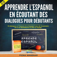 Apprendre l'espagnol en écoutant des dialogues pour Débutants, A2-B1: 10 dialogues en Français et en Espagnol avec du Vocabulaire de la vie Quotidienne et utile en Voyage