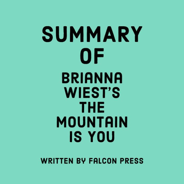 Summary of Brianna Wiest's The Mountain Is You