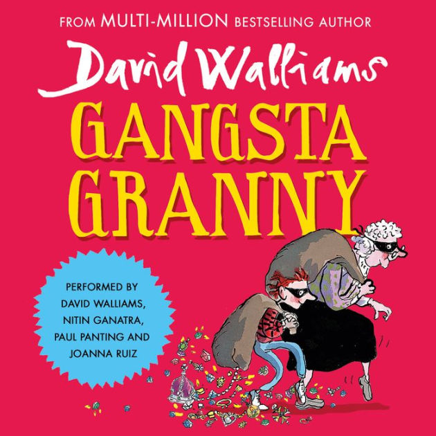Gangsta Granny by David Walliams, Nitin Ganatra, Paul Panting, Joanna ...