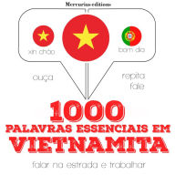 1000 palavras essenciais em vietnamita: Ouça, repita, fale: método de aprendizagem de línguas