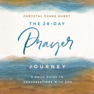 The 28-Day Prayer Journey: A Daily Guide to Conversations with God