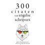 300 citaten van Engelse schrijvers: Verzameling van de mooiste citaten