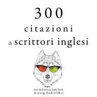 300 citazioni di scrittori inglesi: Le migliori citazioni