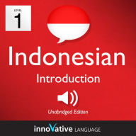 Learn Indonesian - Level 1: Introduction to Indonesian: Volume 1: Lessons 1-25