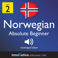 Learn Norwegian - Level 2: Absolute Beginner Norwegian, Volume 1: Lessons 1-25