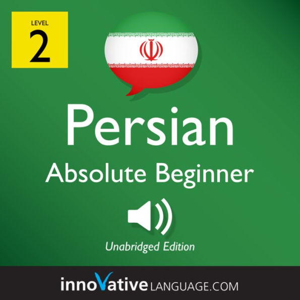 Learn Persian - Level 2: Absolute Beginner Persian, Volume 1: Lessons 1-25