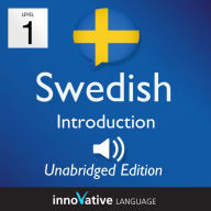 Learn Swedish - Level 1 Introduction to Swedish, Volume 1: Volume 1: Lessons 1-25