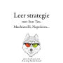 Leer strategie met Sun Tzu, Machiavelli, Napoleon...: Verzameling van de mooiste citaten