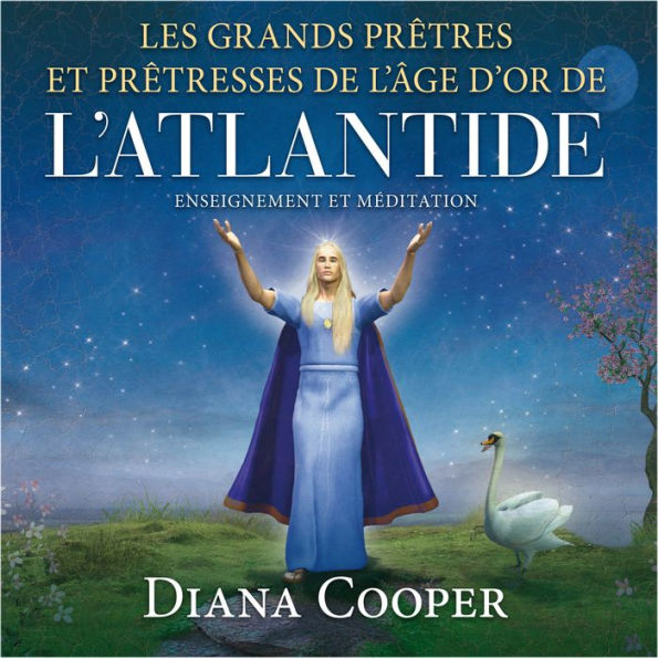 Les grands prêtres et prêtresses de l'âge d'Or de l'Atlantide: enseignement et méditation, Les: Enseignement et méditation