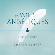 Les voies angéliques - Première partie