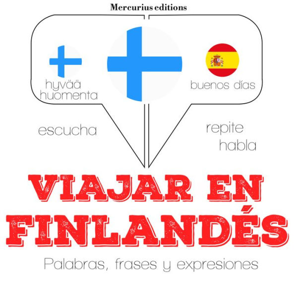 Viajar en finlandés: Escucha, Repite, Habla : curso de idiomas