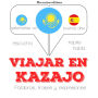 Viajar en kazajo: Escucha, Repite, Habla : curso de idiomas