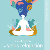 Visualización de velas Relajación: Lo esencial de la relajación