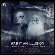 Was It an Illusion: A Victorian Ghost Story