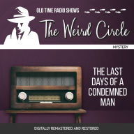 The Weird Circle: The Last Days of a Condemned Man: Mystery