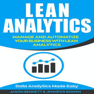 Lean Analytics: Manage and Automatize Your Business with Lean Analytics (Data Analytics Made Easy)
