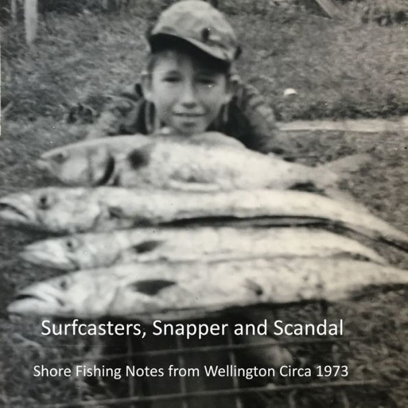 Surfcasters, Snapper and Scandal: Shore Fishing Notes from Wellington Circa 1973